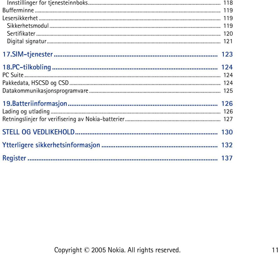 .. 124 Datakommunikasjonsprogramvare... 125 19.Batteriinformasjon... 126 Lading og utlading.