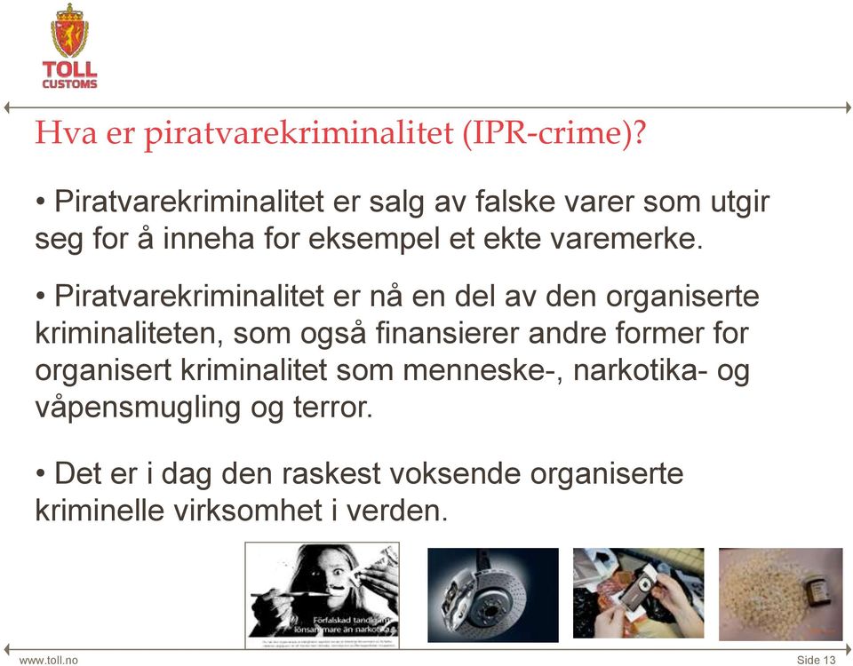 Piratvarekriminalitet er nå en del av den organiserte kriminaliteten, som også finansierer andre former for