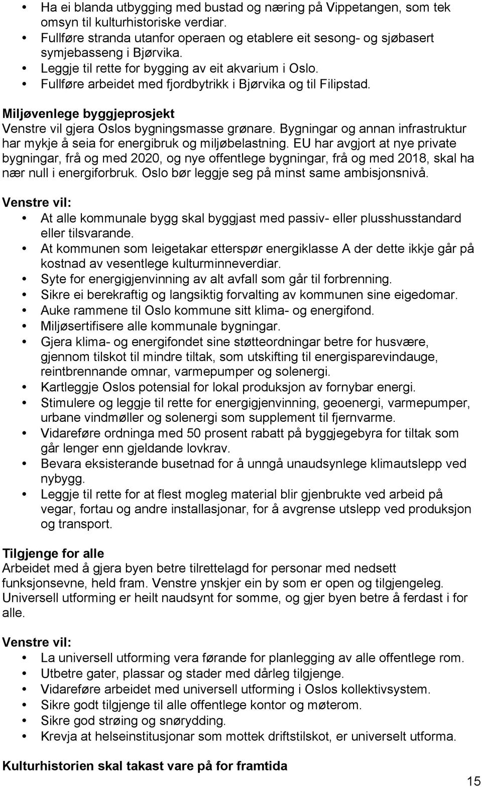 Bygningar og annan infrastruktur har mykje å seia for energibruk og miljøbelastning.