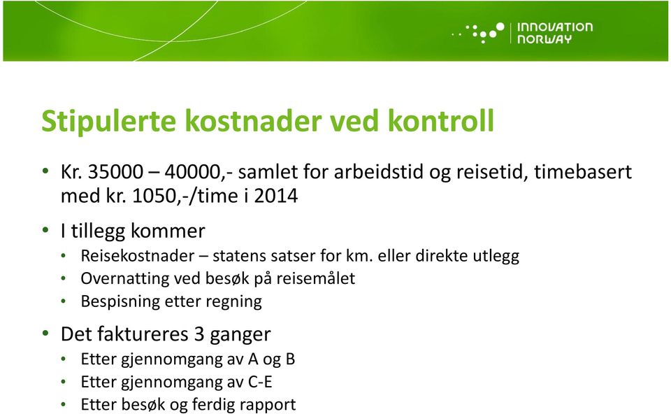 1050,-/time i 2014 I tillegg kommer Reisekostnader statens satser for km.