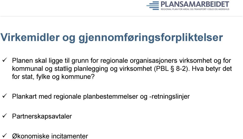 virksomhet (PBL 8-2). Hva betyr det for stat, fylke og kommune?