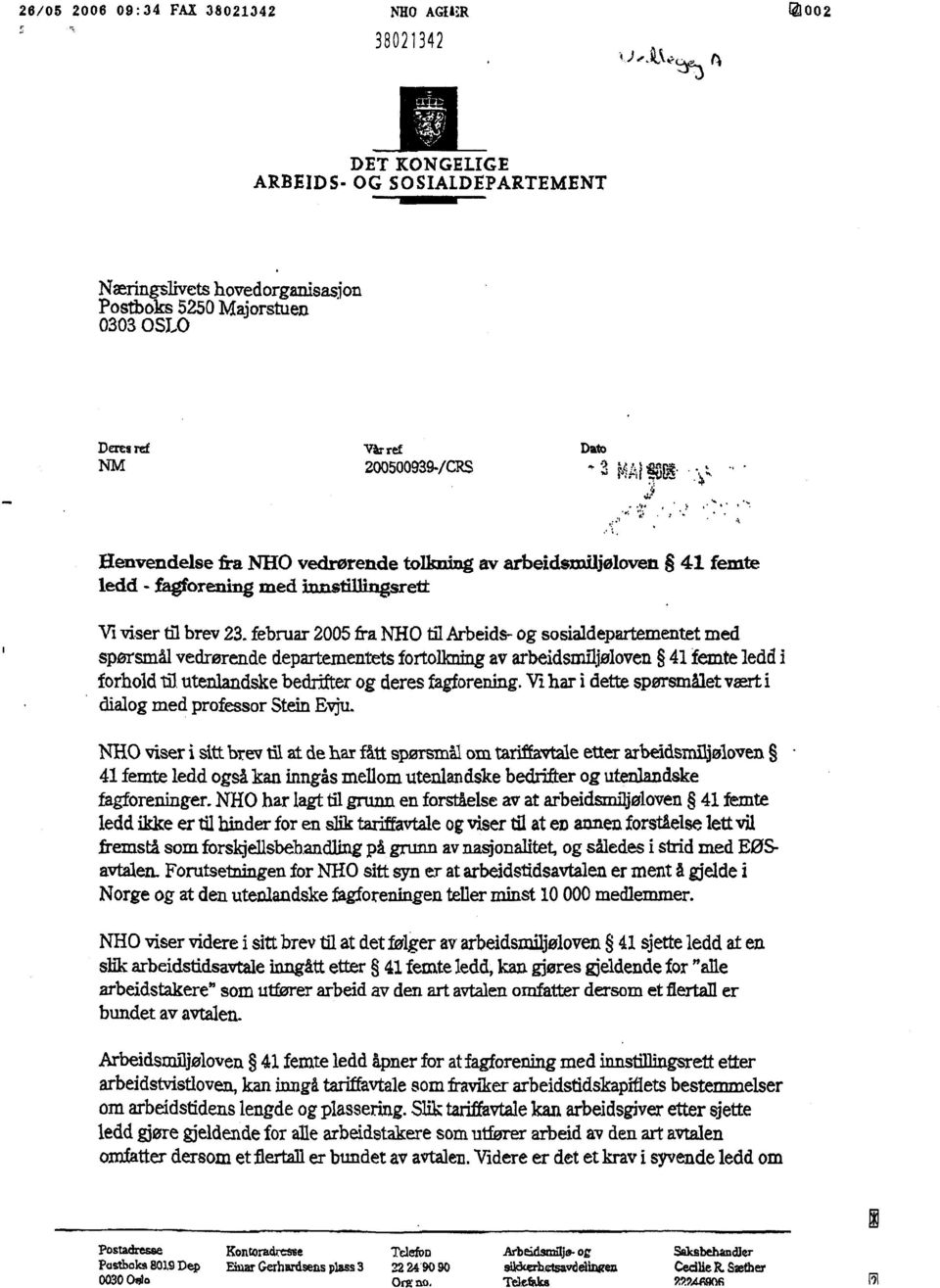 februar2005fraNHOtilArbeids-og sosialdepartementet med spørsmålvedrørendedepartementets fortollmingavarbeidsmiljøloven 41femteleddi forholdtil utenlandskebedrifterog deresfagforening.vi.