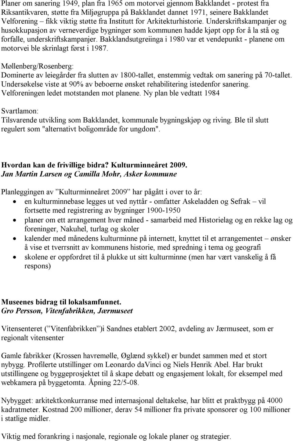 Bakklandsutgreiinga i 1980 var et vendepunkt - planene om motorvei ble skrinlagt først i 1987.