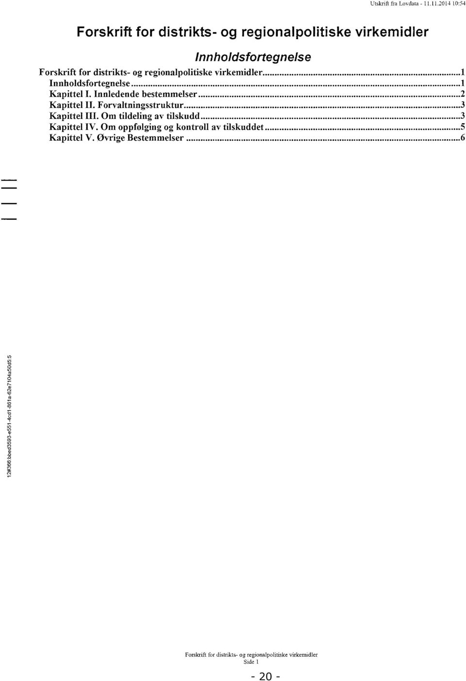 regionalpolitiske virkemidler 1 Innholdsfortegnelse 1 Kapittel I. Innledende bestemmelser 2 Kapittel II.