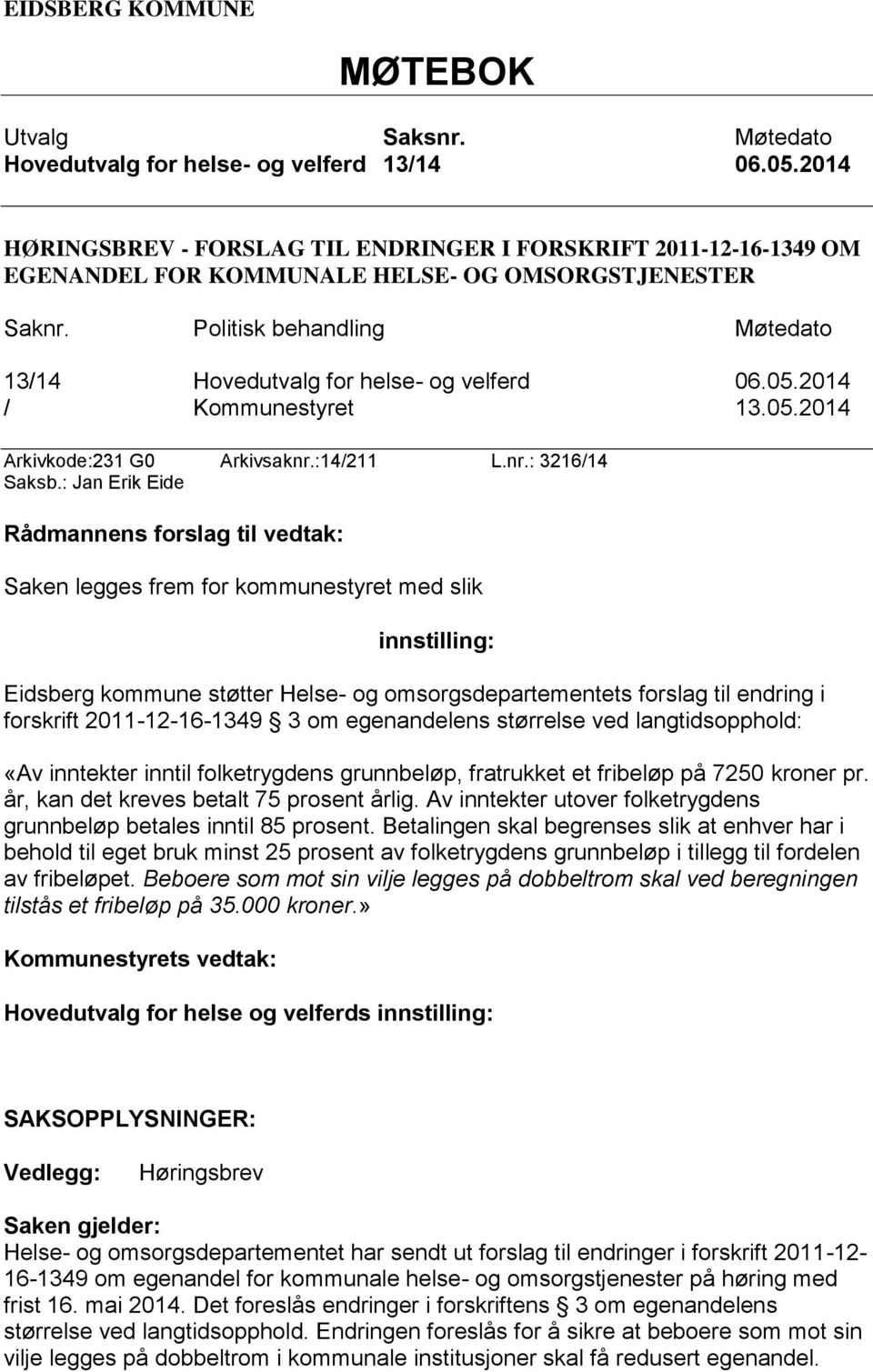 2014 / Kommunestyret 13.05.2014 Arkivkode:231 G0 Arkivsaknr.:14/211 L.nr.: 3216/14 Saksb.