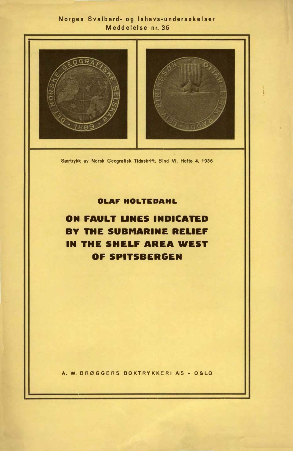 OLAF HOLTEDAHL ON FAULT LINES IN DICATED BY THE SUBMARINE RELIEF IN