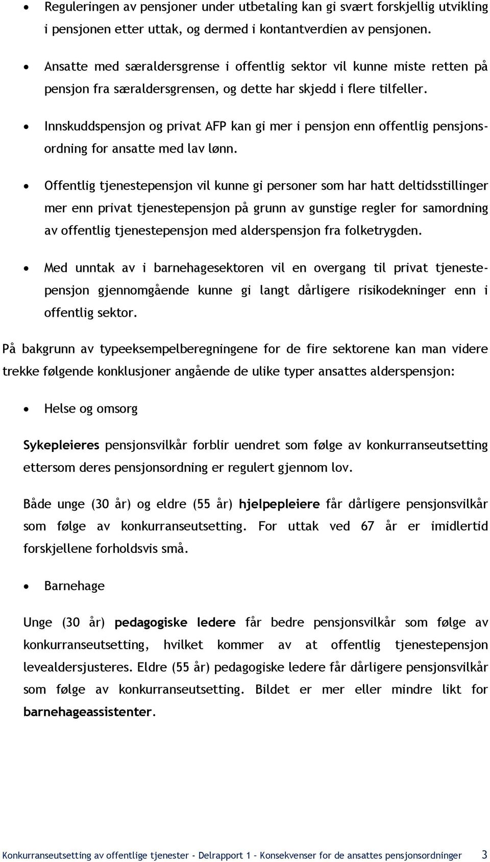 Innskuddspensjon og privat AFP kan gi mer i pensjon enn offentlig pensjonsordning for ansatte med lav lønn.