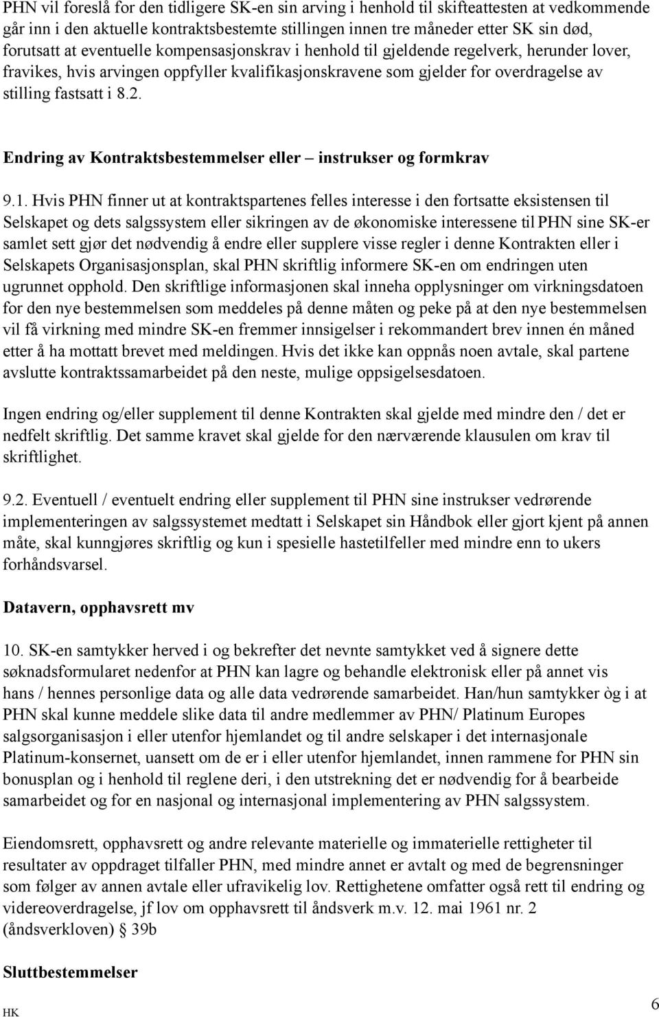 Endring av Kontraktsbestemmelser eller instrukser og formkrav 9.1.