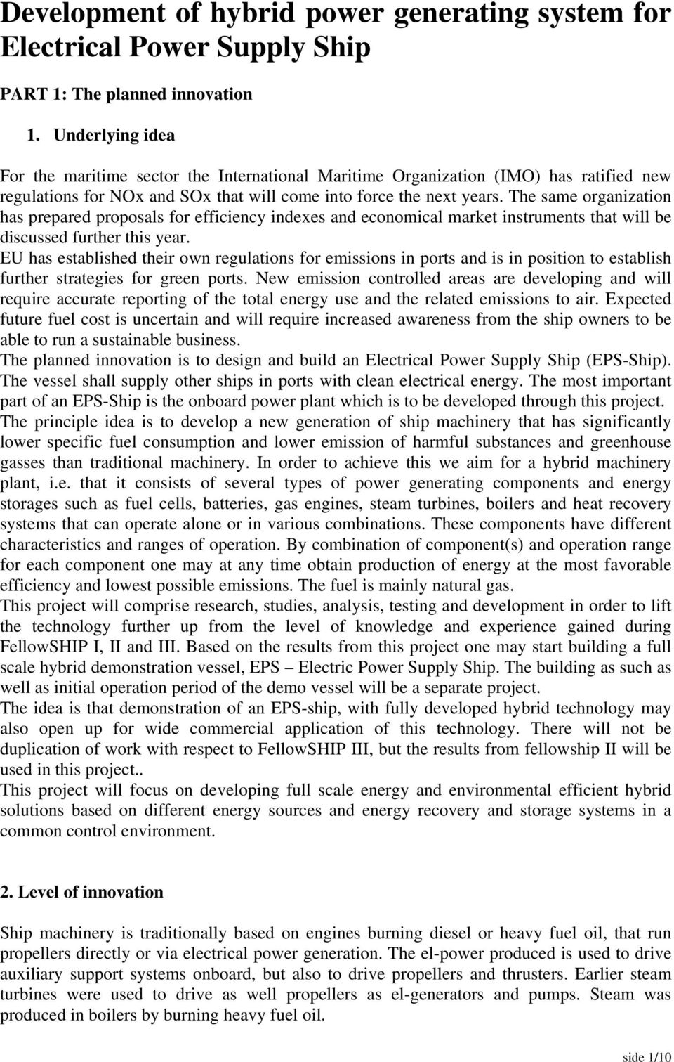 The same organization has prepared proposals for efficiency indexes and economical market instruments that will be discussed further this year.