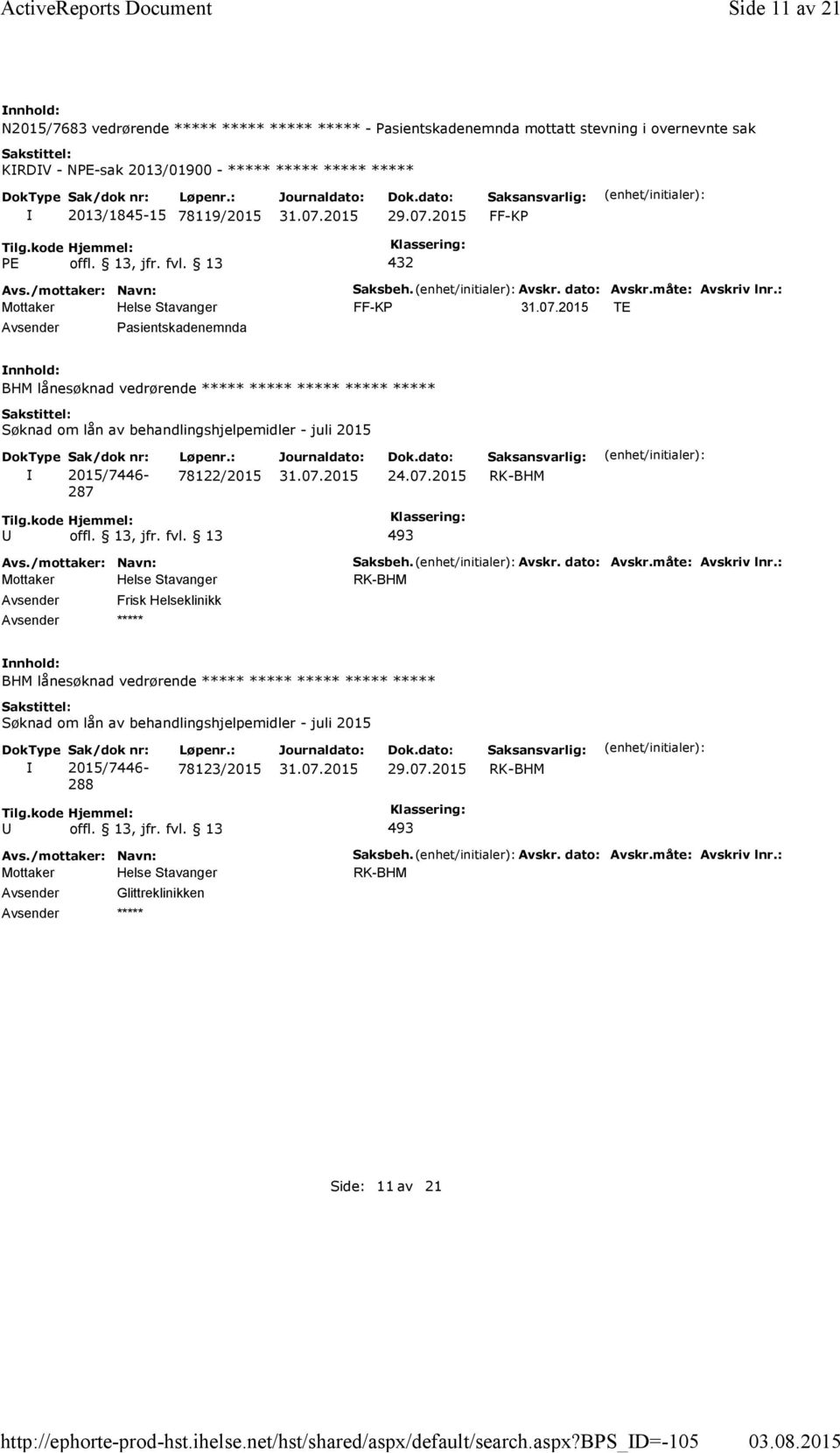 bps_d=-105 Side 11 av 21 N2015/7683 vedrørende ***** ***** ***** ***** -Pasientskadenemnda mottatt stevning i overnevnte sak KRDV -NPE-sak 2013/01900 - ***** ***** *****