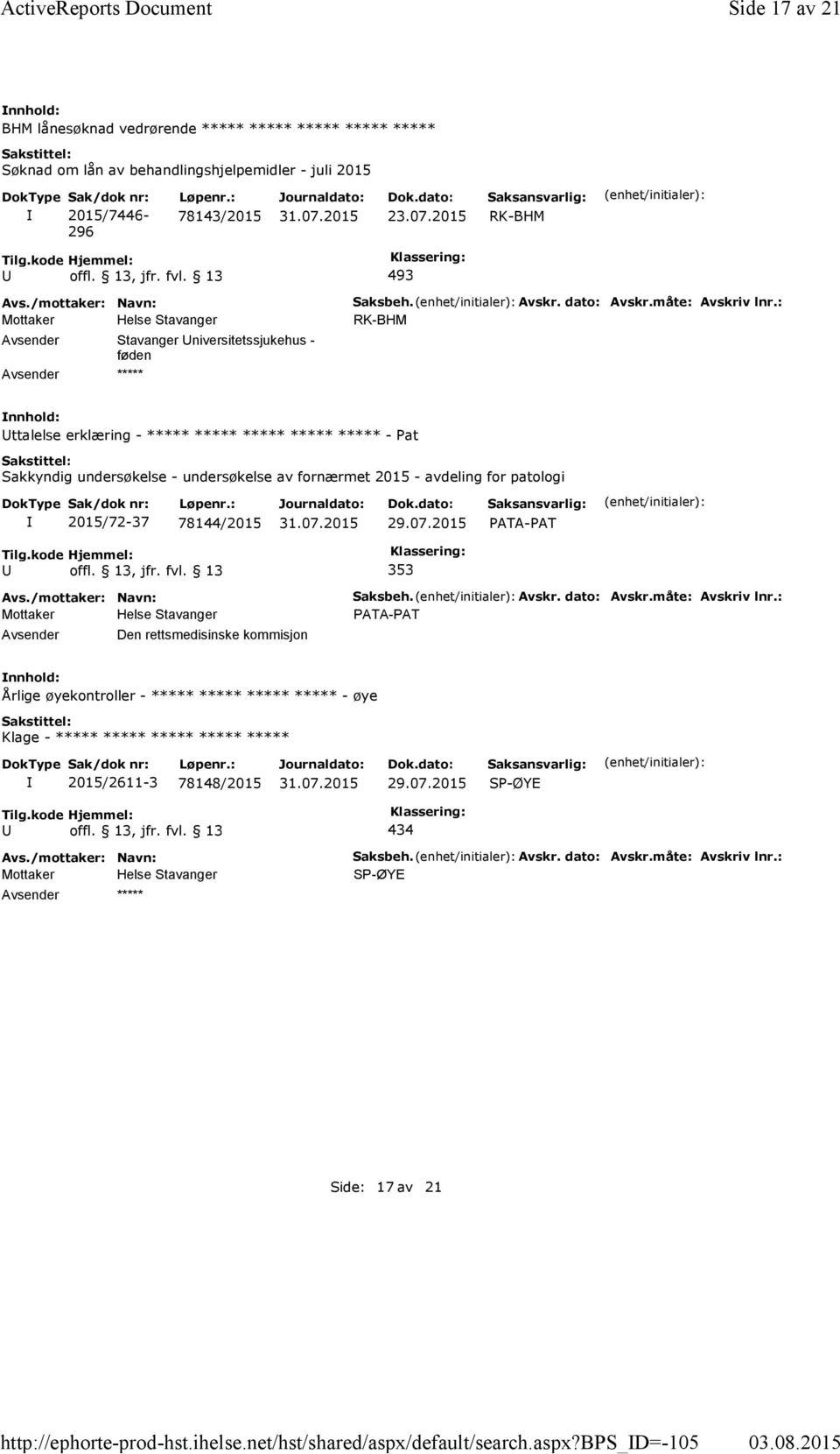 : ttalelse erklæring - ***** ***** ***** ***** ***** - Pat Sakkyndig undersøkelse - undersøkelse av fornærmet 2015 - avdeling for patologi 2015/72-37 78144/2015 353 Den