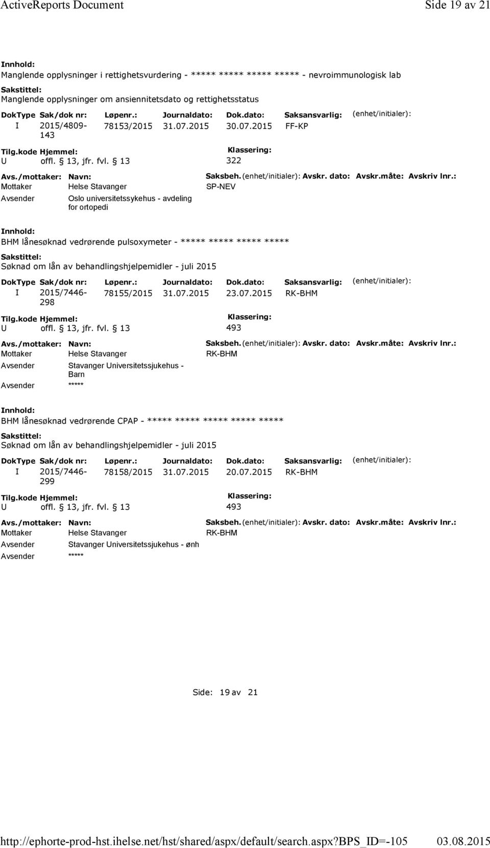 bps_d=-105 Side 19 av 21 Manglende opplysninger i rettighetsvurdering - ***** ***** ***** ***** - nevroimmunologisk lab Manglende opplysninger om ansiennitetsdato og rettighetsstatus