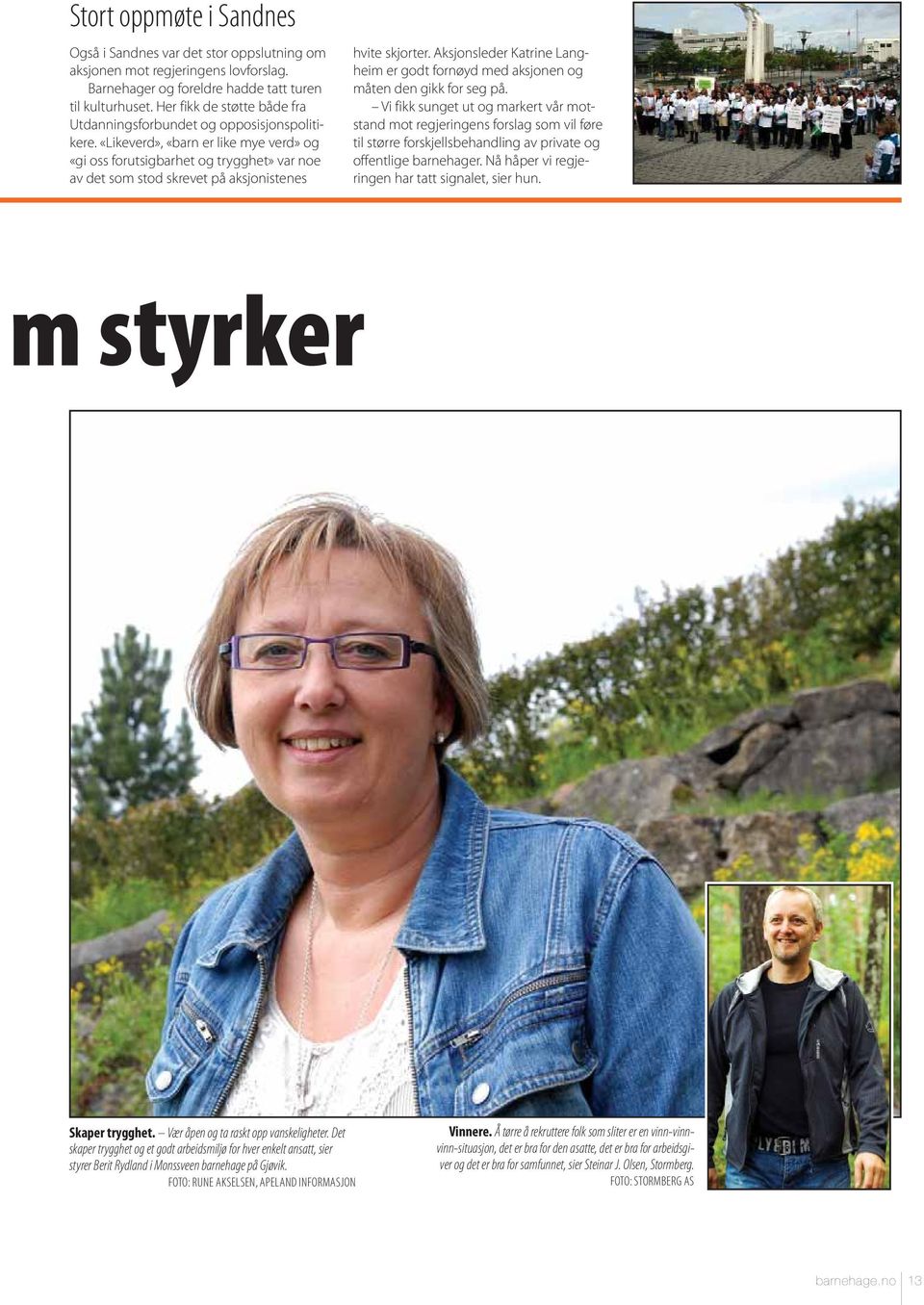 «Likeverd», «barn er like mye verd» og «gi oss forutsigbarhet og trygghet» var noe av det som stod skrevet på aksjonistenes hvite skjorter.