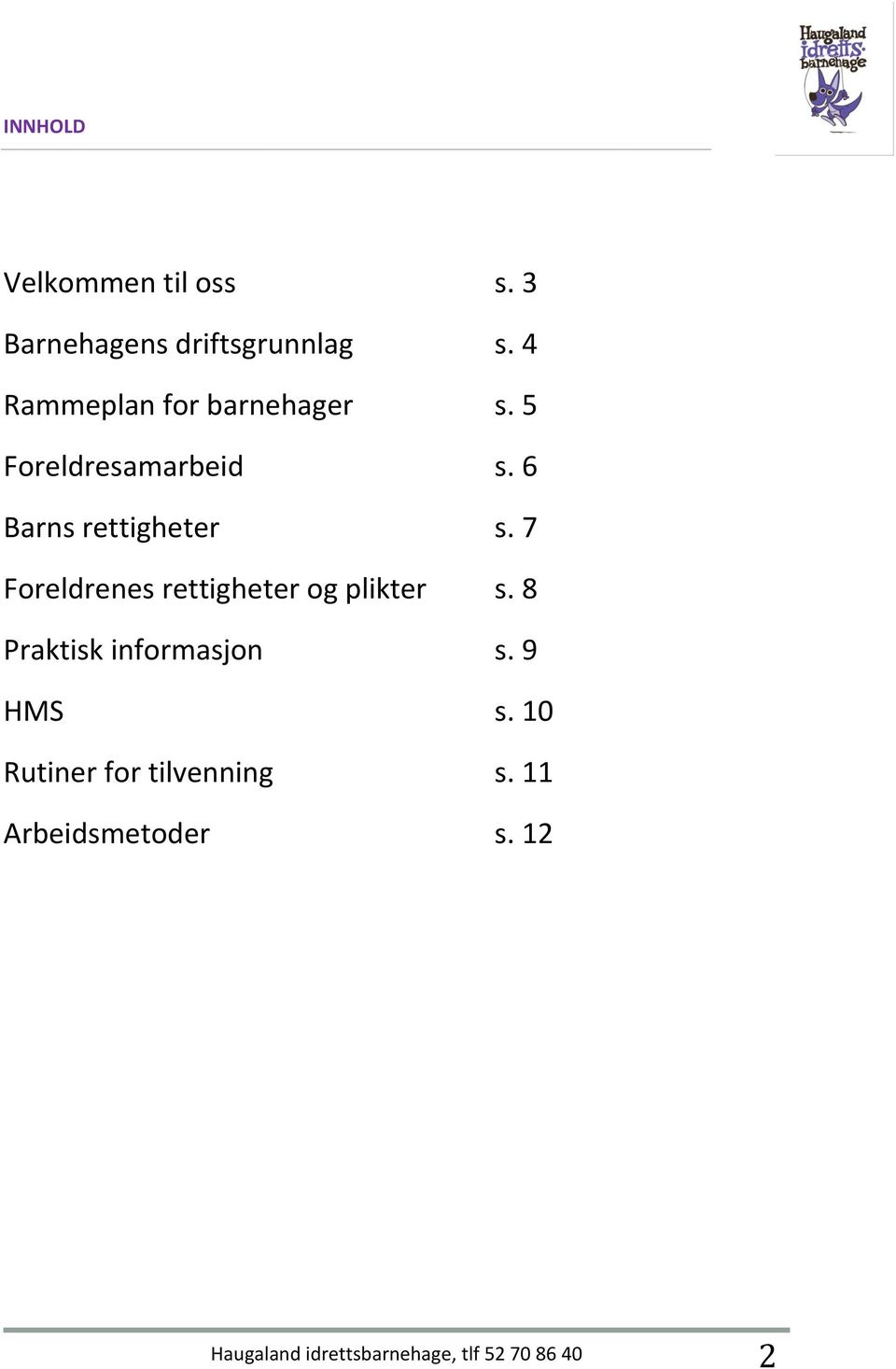 7 Foreldrenes rettigheter og plikter s. 8 Praktisk informasjon s. 9 HMS s.