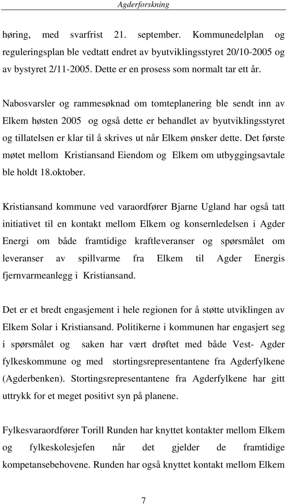 Det første møtet mellom Kristiansand Eiendom og Elkem om utbyggingsavtale ble holdt 18.oktober.