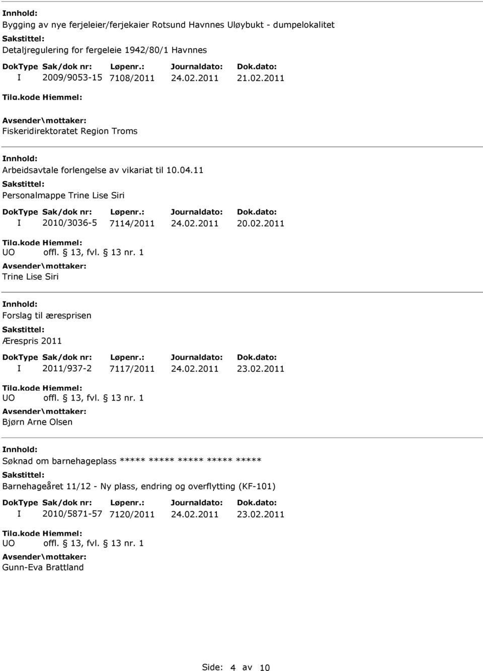 11 Personalmappe Trine Lise Siri 2010/3036-5 7114/2011 Trine Lise Siri 20.02.