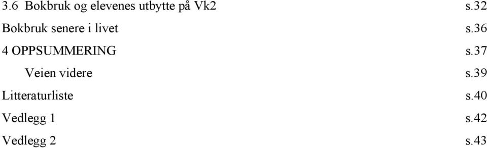 36 4 OPPSUMMERING s.37 Veien videre s.