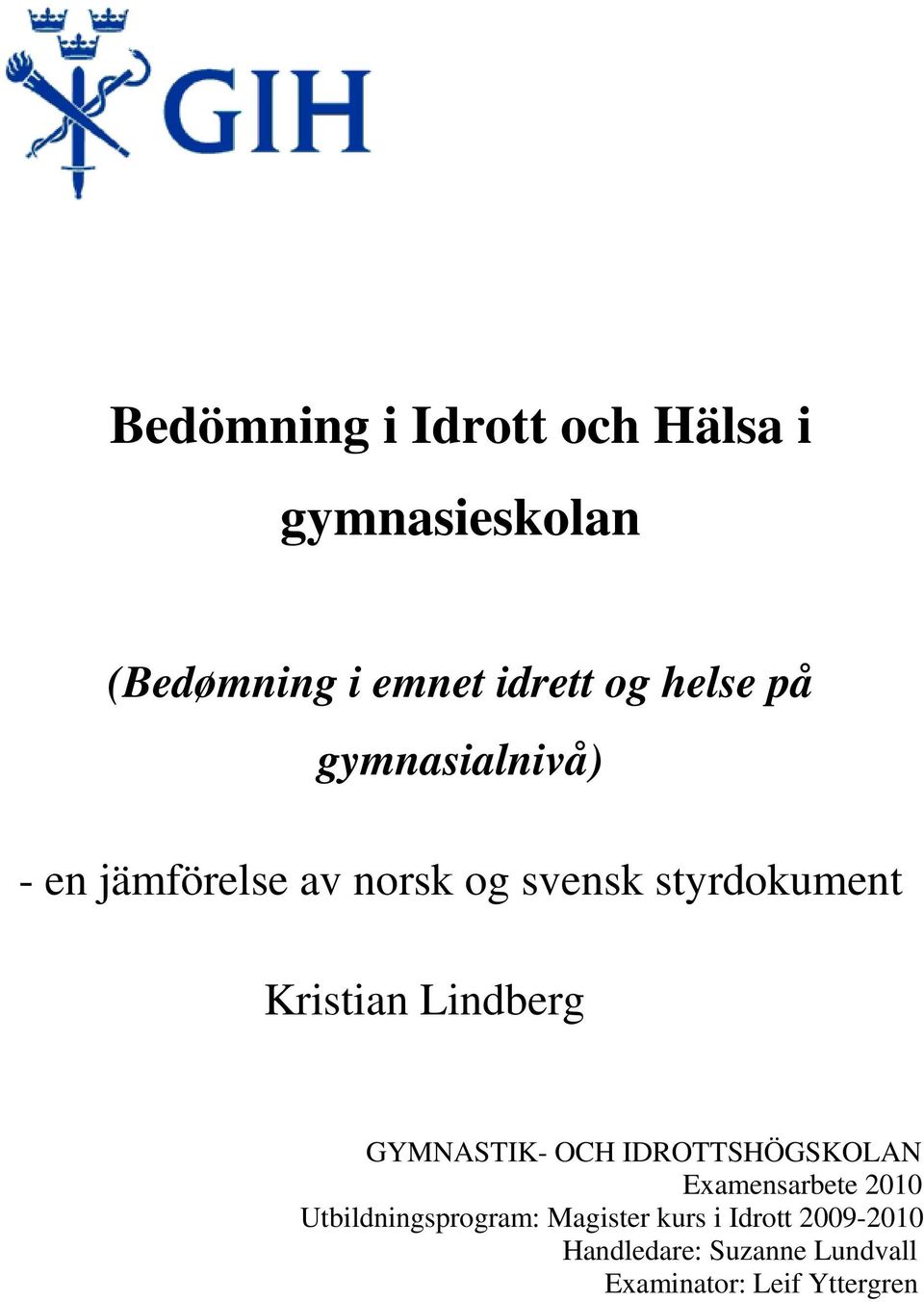 Lindberg GYMNASTIK- OCH IDROTTSHÖGSKOLAN Examensarbete 2010 Utbildningsprogram: