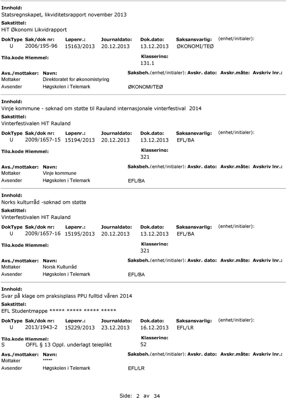 2013 EFL/BA 321 Avs./mottaker: Navn: aksbeh. Avskr. dato: Avskr.måte: Avskriv lnr.