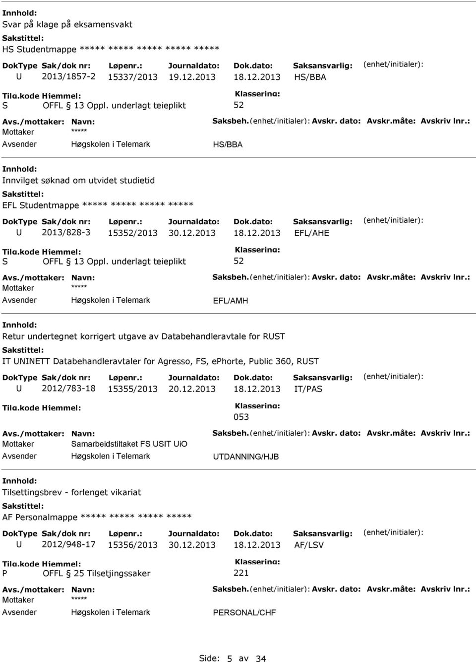 : EFL/AMH Retur undertegnet korrigert utgave av Databehandleravtale for RT T NNETT Databehandleravtaler for Agresso, F, ehorte, ublic 360, RT 2012/783-18 15355/2013 T/A 053 Avs.