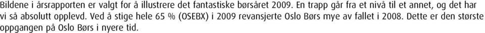 En trapp går fra et nivå til et annet, og det har vi så absolutt opplevd.