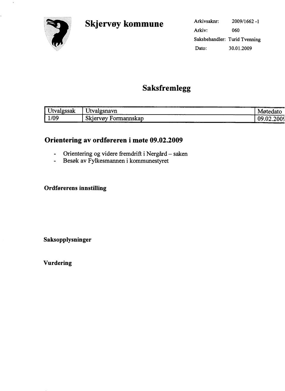 200Ç Orientering av ordføreren i møte 09.02.