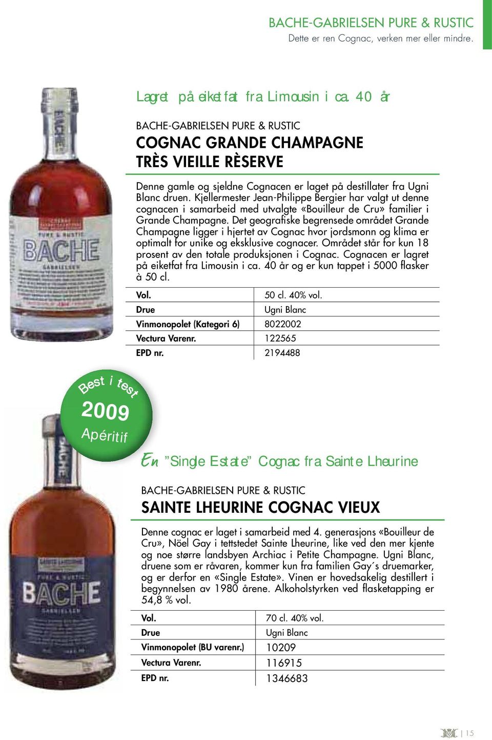 Kjellermester Jean-Philippe Bergier har valgt ut denne cognacen i samarbeid med utvalgte «Bouilleur de Cru» familier i Grande Champagne.