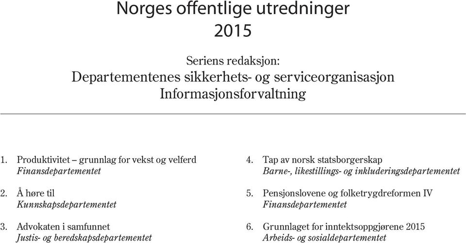 Advokaten i samfunnet Justis- og beredskapsdepartementet 4.