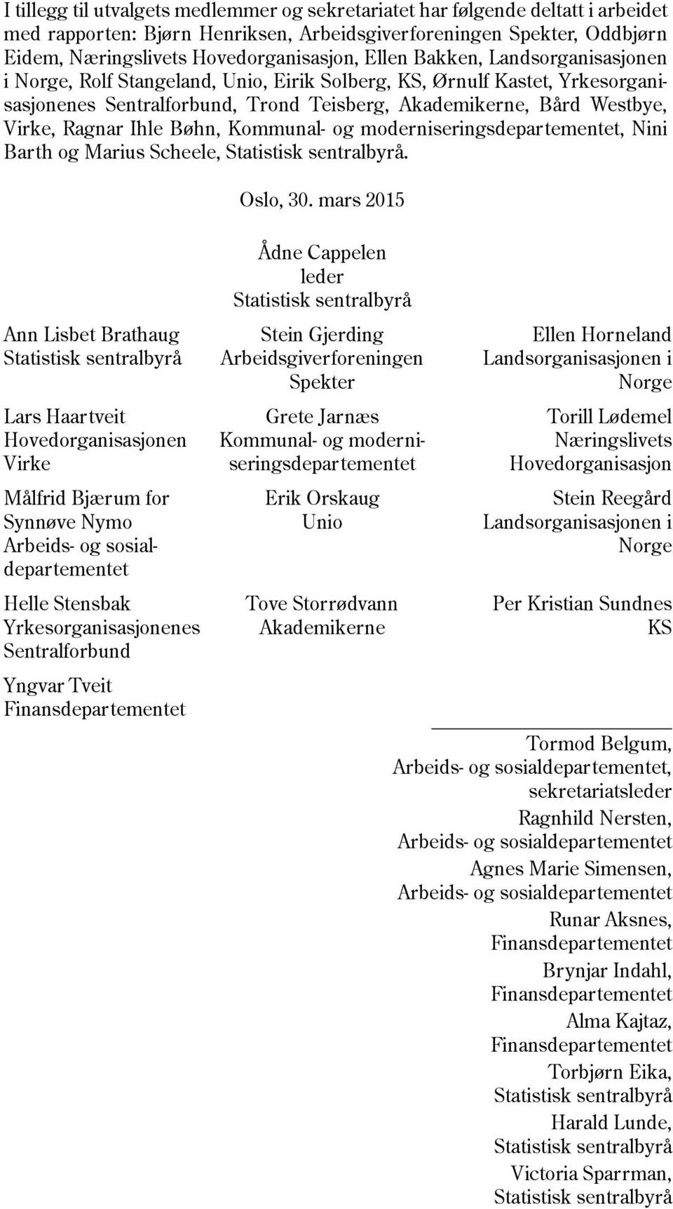 Ihle Bøhn, Kommunal- og moderniseringsdepartementet, Nini Barth og Marius Scheele, Statistisk sentralbyrå. Oslo, 30.