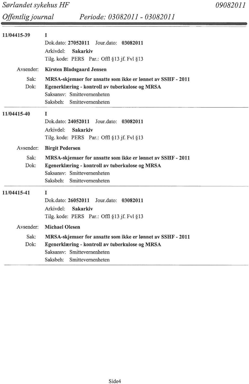 Smittevernenheten 11/04415-40 I Dok.dato: 24052011 Jour.