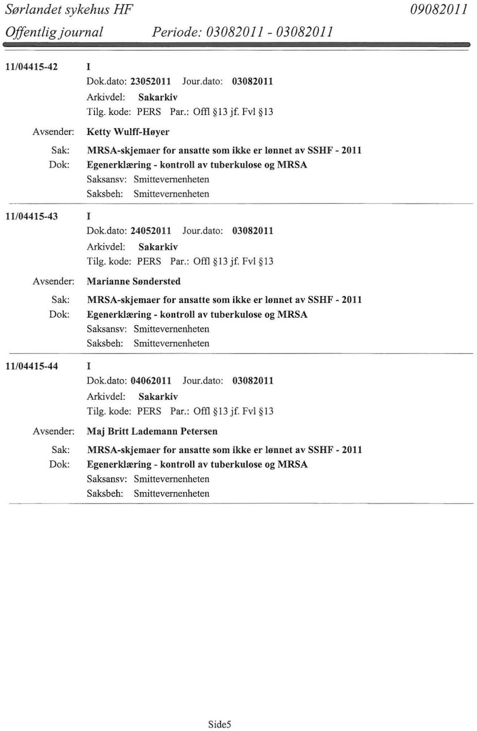 Smittevernenheten 11/04415-43 I Dok.dato: 24052011 Jour.