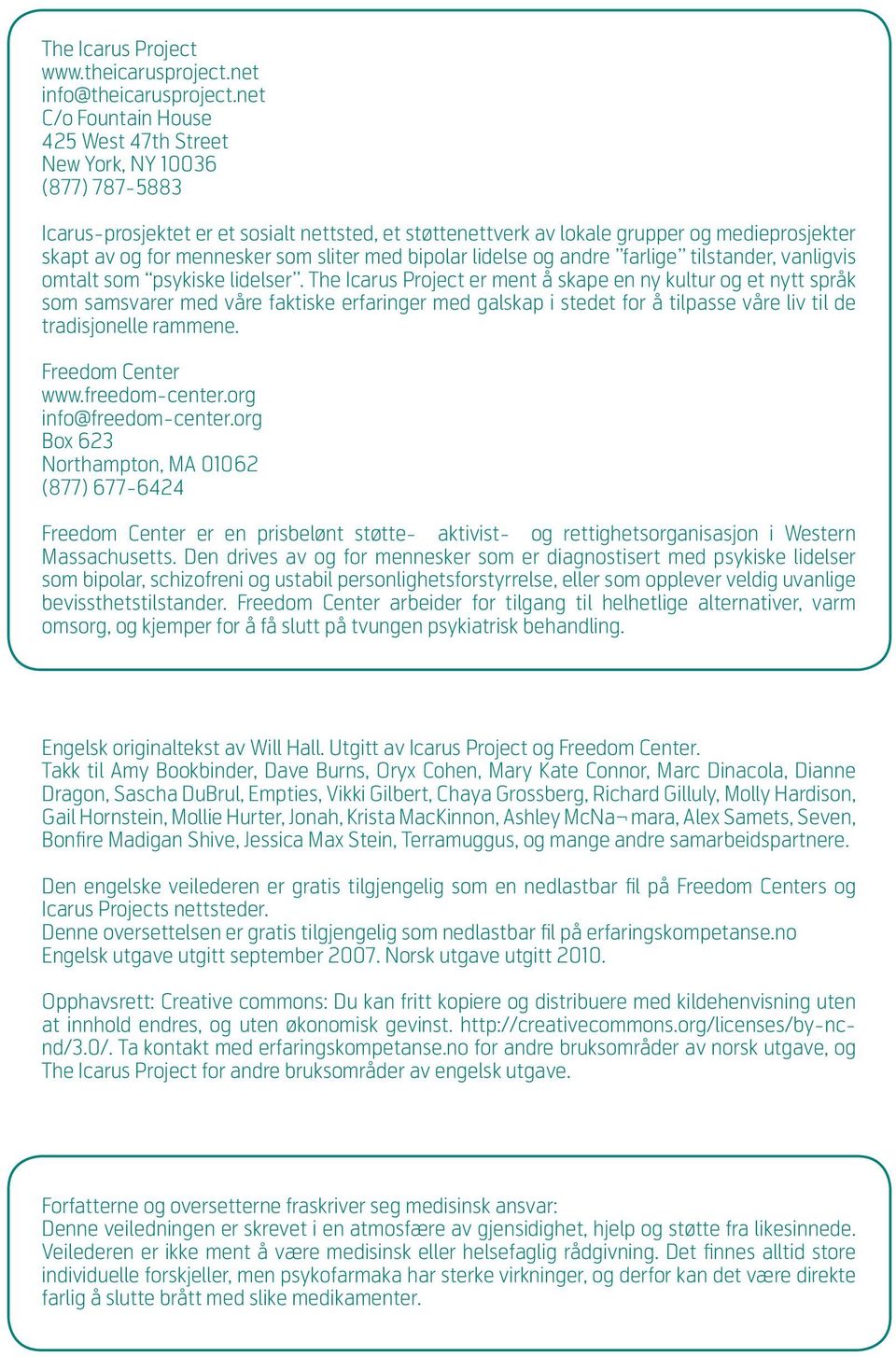 mennesker som sliter med bipolar lidelse og andre farlige tilstander, vanligvis omtalt som psykiske lidelser.