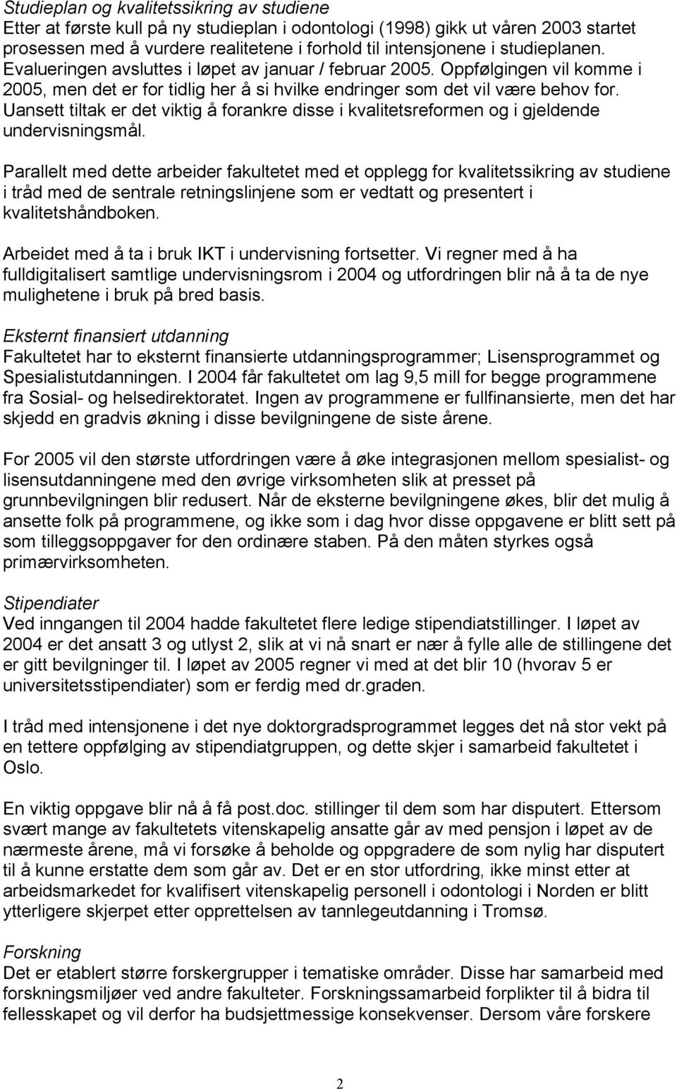 Uansett tiltak er det viktig å forankre disse i kvalitetsreformen og i gjeldende undervisningsmål.