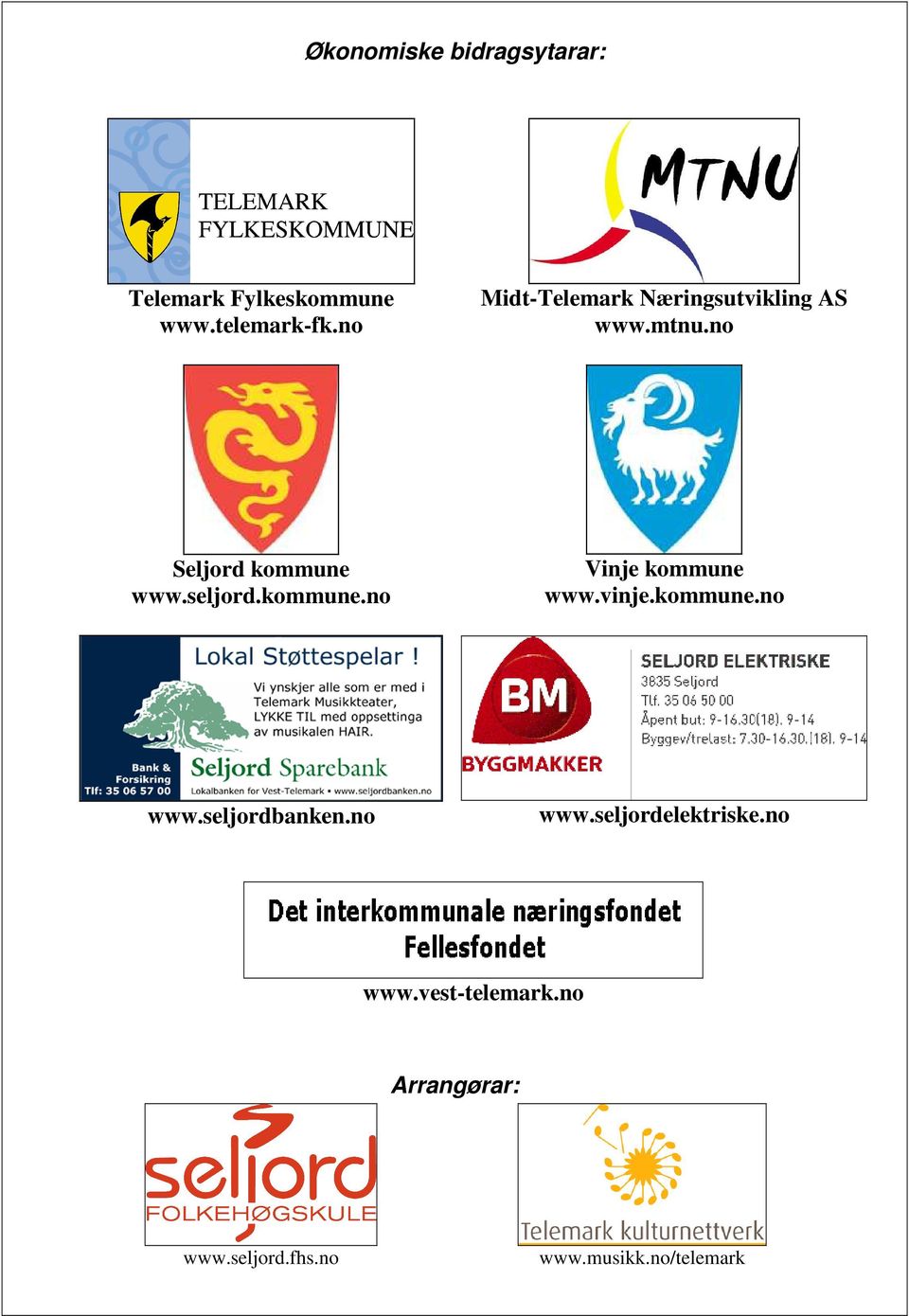 kommune.no Vinje kommune www.vinje.kommune.no www.seljordbanken.no www.seljordelektriske.