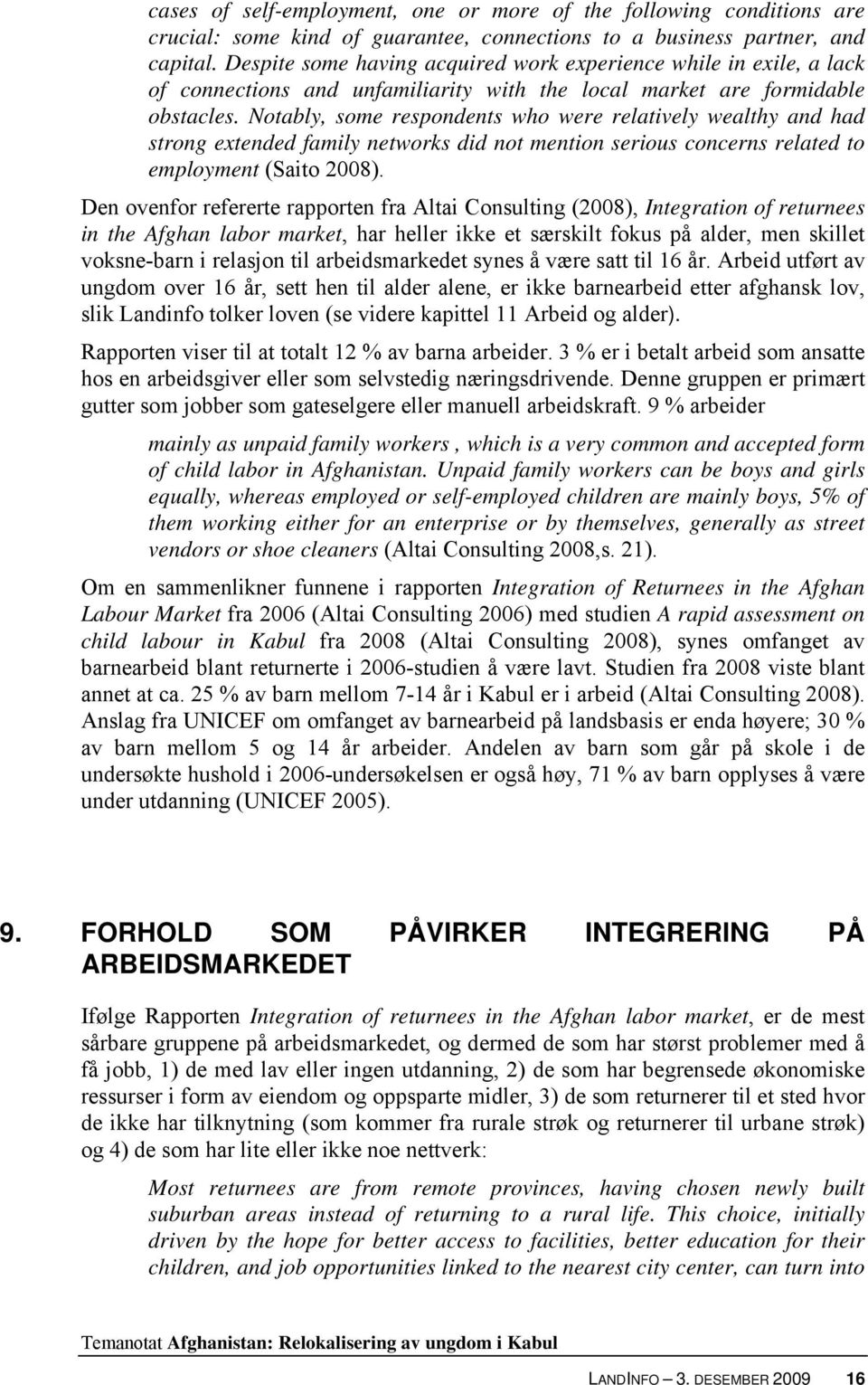 Notably, some respondents who were relatively wealthy and had strong extended family networks did not mention serious concerns related to employment (Saito 2008).