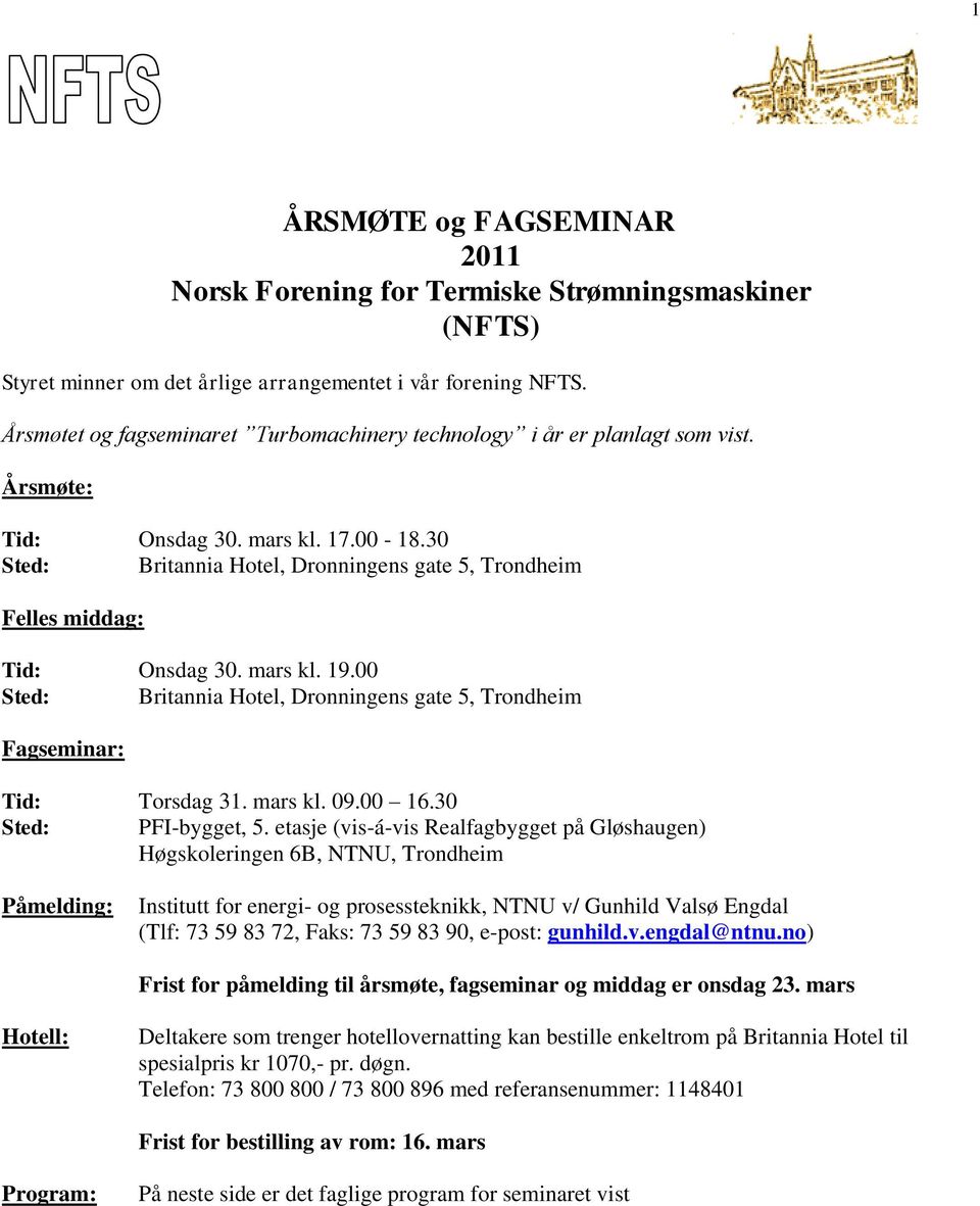 30 Sted: Britannia Hotel, Dronningens gate 5, Trondheim Felles middag: Tid: Onsdag 30. mars kl. 19.00 Sted: Britannia Hotel, Dronningens gate 5, Trondheim Fagseminar: Tid: Torsdag 31. mars kl. 09.