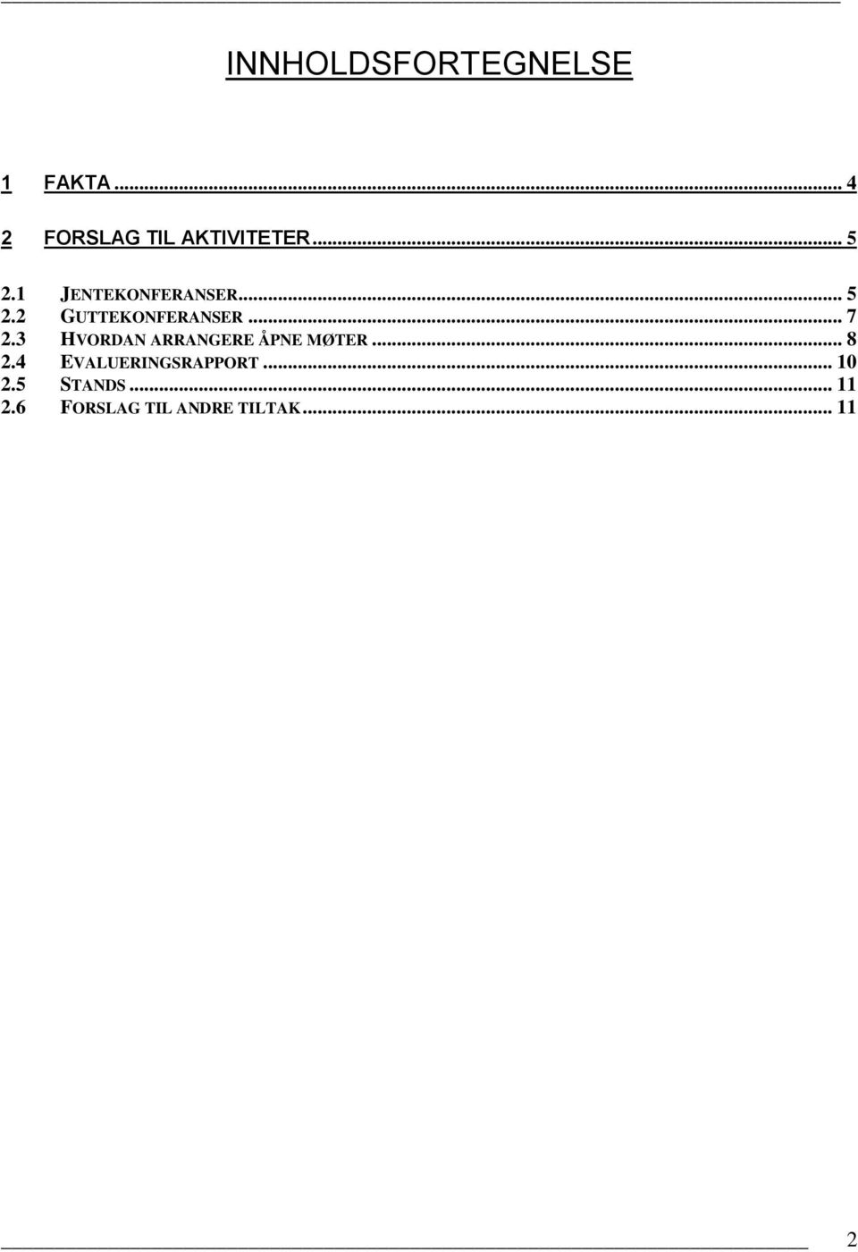 3 HVORDAN ARRANGERE ÅPNE MØTER... 8 2.4 EVALUERINGSRAPPORT.