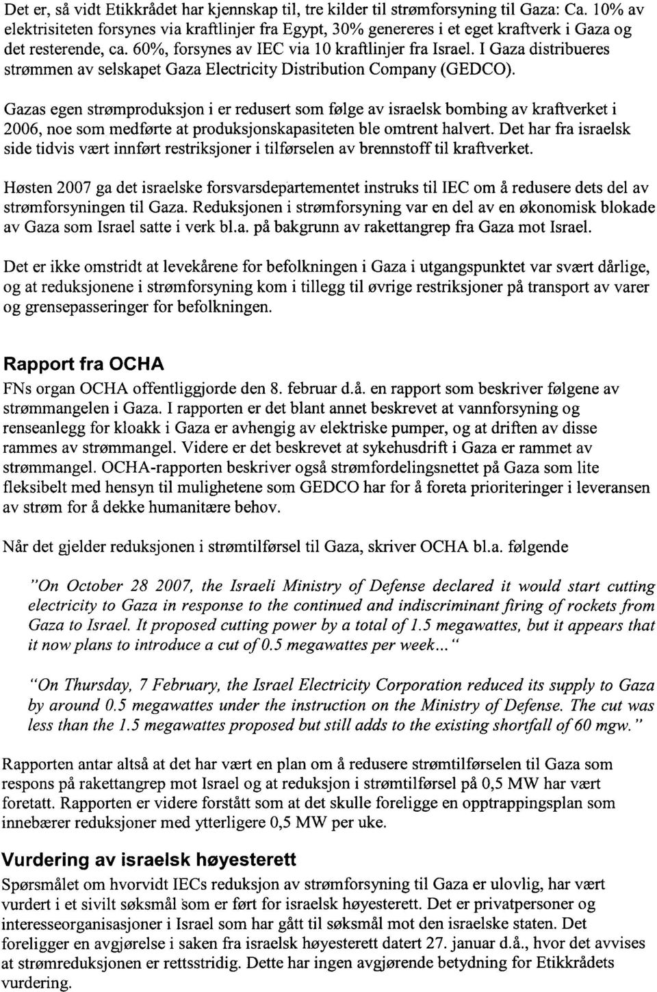 I Gaza distribueres strømmen av selskapet Gaza Electricity Distribution Company (GEDCO).