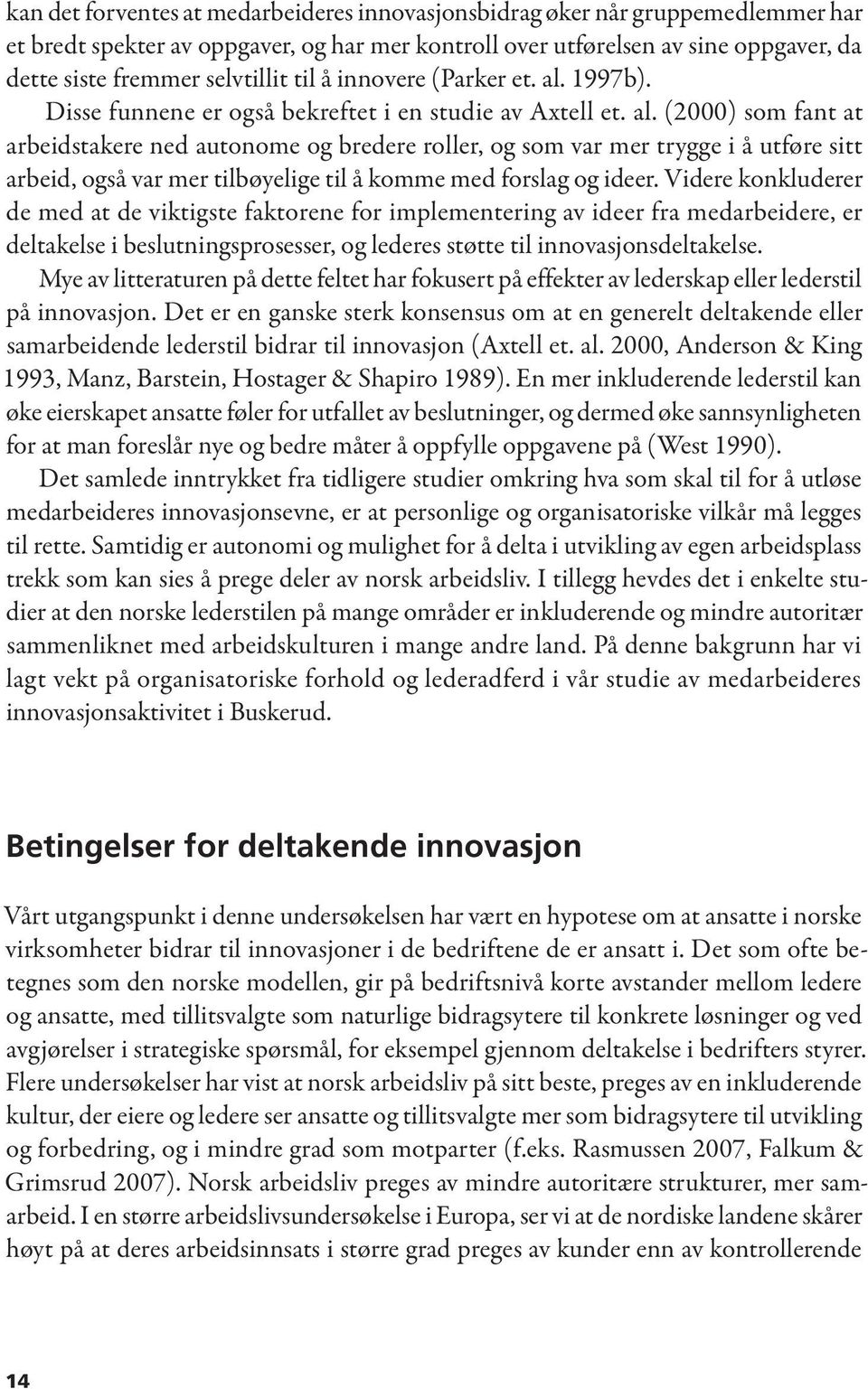 1997b). Disse funnene er også bekreftet i en studie av Axtell et. al.