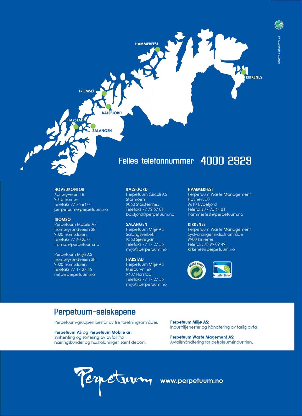 no Tromsø Perpetuum Mobile AS Tromsøysundveien 38, 9020 Tromsdalen Telefaks 77 60 25 01 tromso@perpetuum.