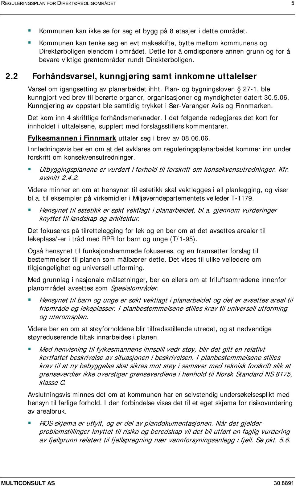 2.2 Forhåndsvarsel, kunngjøring samt innkomne uttalelser Varsel om igangsetting av planarbeidet ihht.