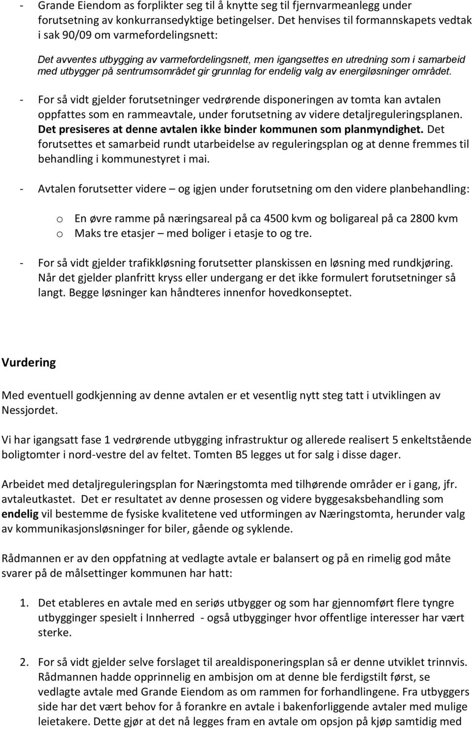 gir grunnlag for endelig valg av energiløsninger området.