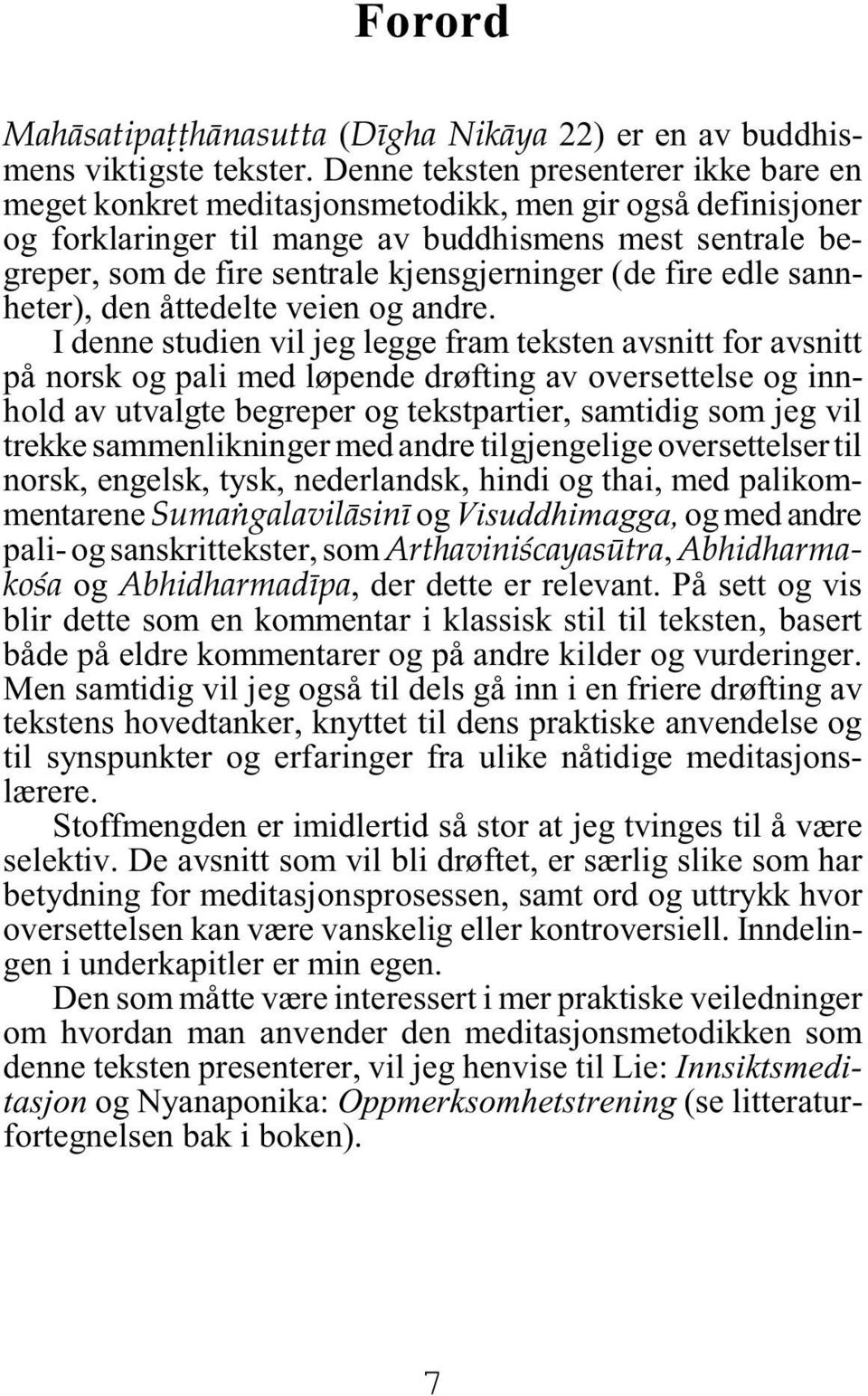 kjensgjerninger (de fire edle sannheter), den åttedelte veien og andre.