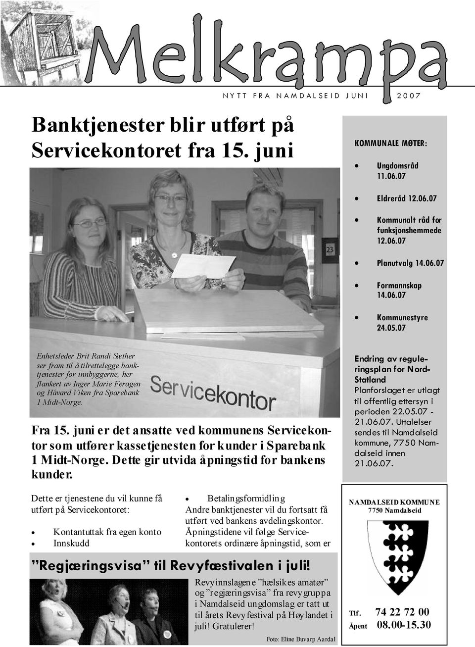 07 Enhetsleder Brit Randi Sæther ser fram til å tilrettelegge banktjenester for innbyggerne, her flankert av Inger Marie Feragen og Håvard Viken fra Sparebank 1 Midt-Norge. Fra 15.