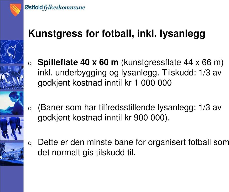 underbygging og lysanlegg.