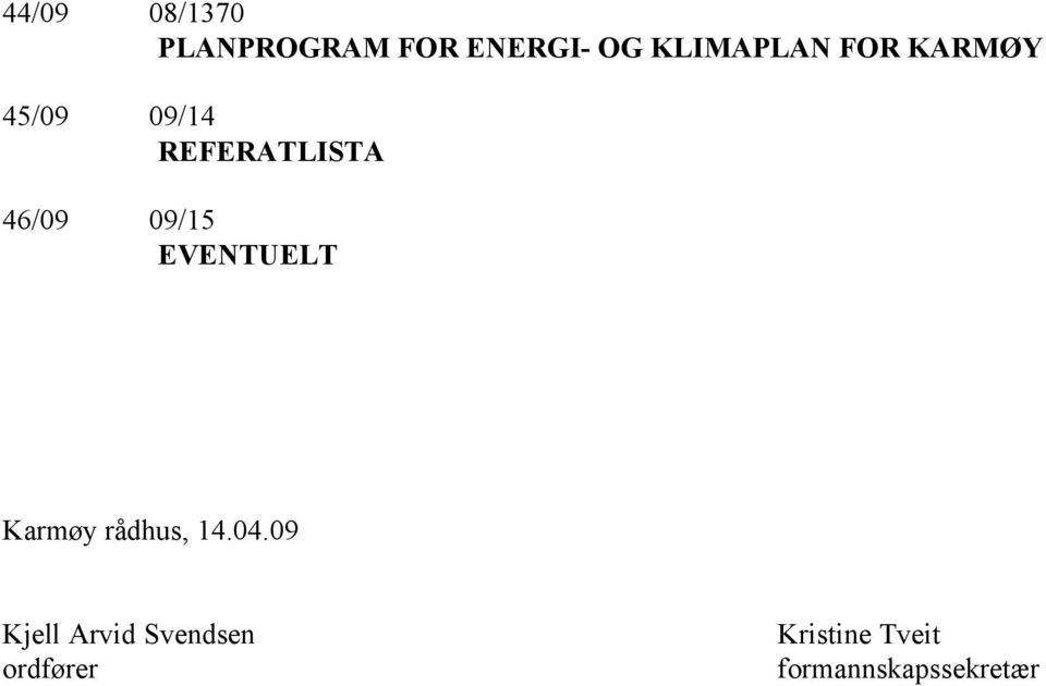 46/09 09/15 EVENTUELT Karmøy rådhus, 14.04.