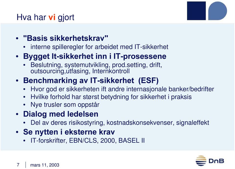 setting, drift, outsourcing,utfasing, Internkontroll %HQFKPDUNLQJDY,7VLNNHUKHW(6) Hvor god er sikkerheten ift andre internasjonale