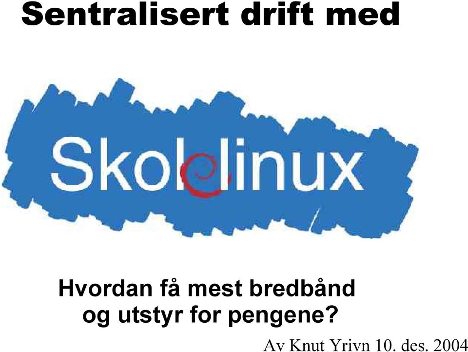 og utstyr for pengene?