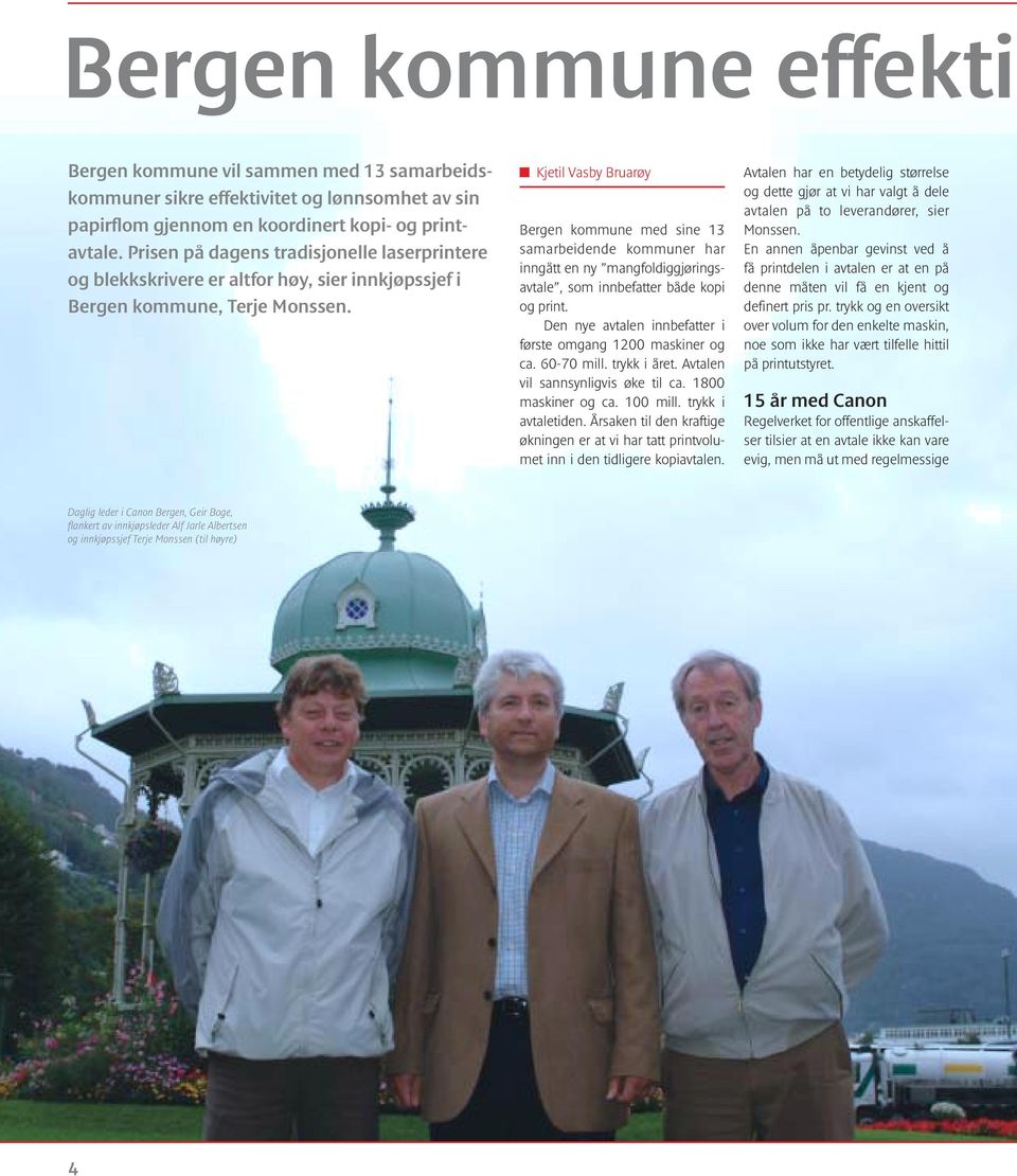 Kjetil Vasby Bruarøy Bergen kommune med sine 13 samarbeidende kommuner har inngått en ny mangfoldiggjøringsavtale, som innbefatter både kopi og print.