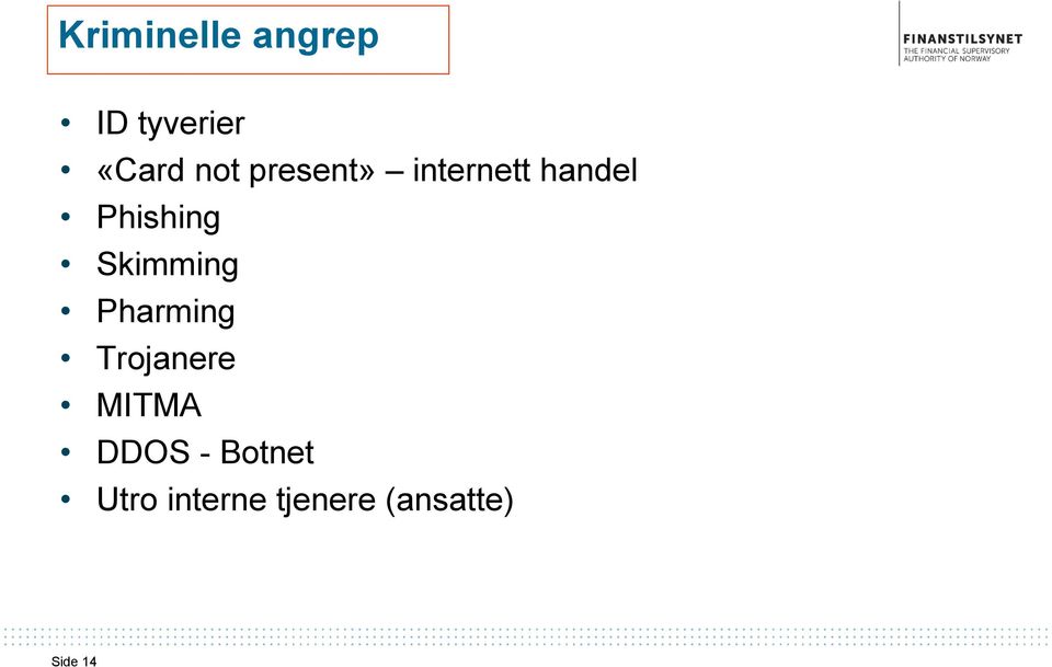 Skimming Pharming Trojanere MITMA DDOS -